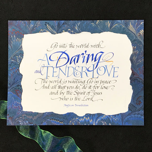 Go into the world with A Daring and Tender Love Anglican Benediction Holly Monroe Calligraphy