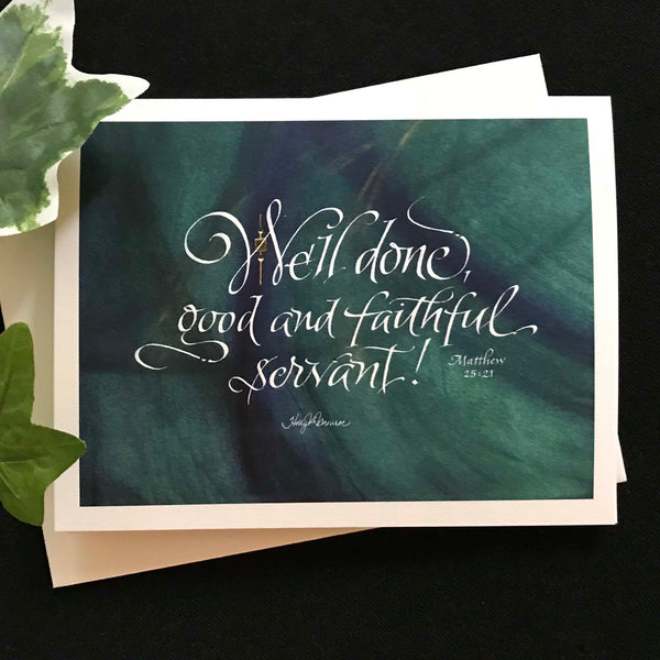 Well done, good faithful servant!  |  Calligrapher Holly Monroe