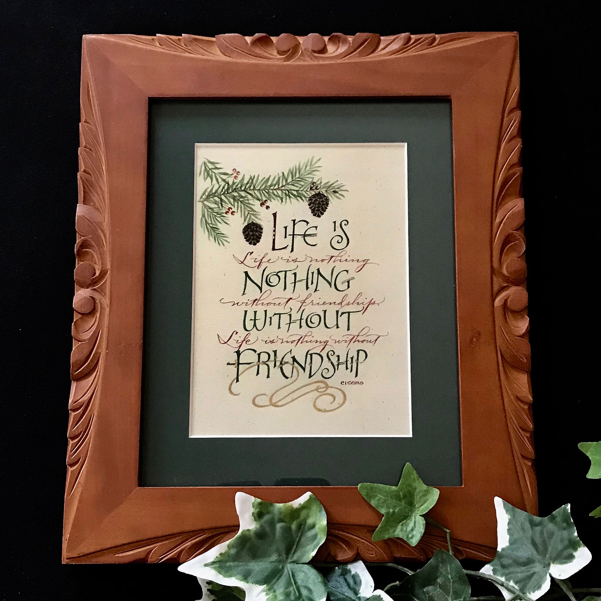 Life is nothing without friendship Cicero - Holly Monroe Calligrapher
