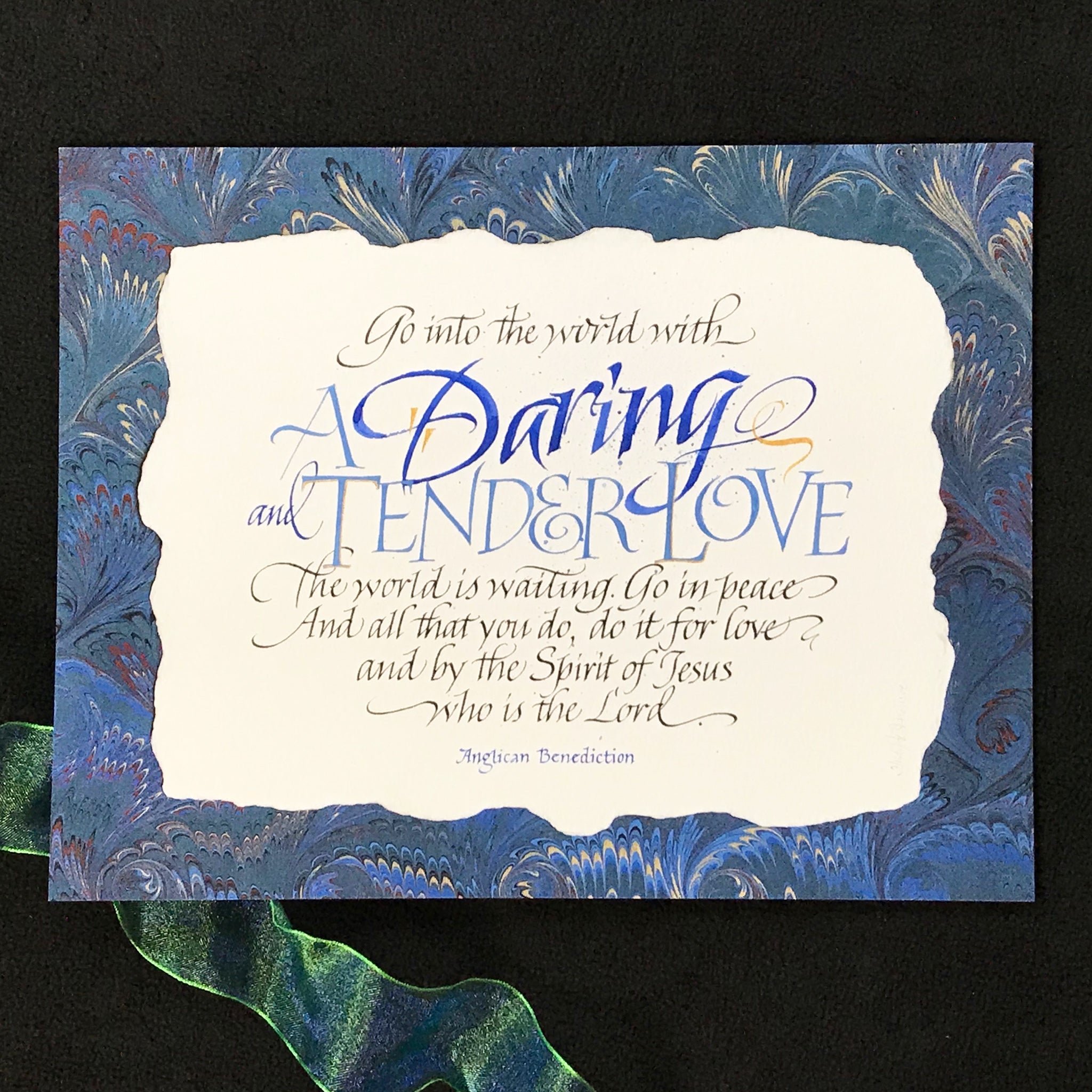 Go into the world with A Daring and Tender Love Anglican Benediction Holly Monroe Calligraphy